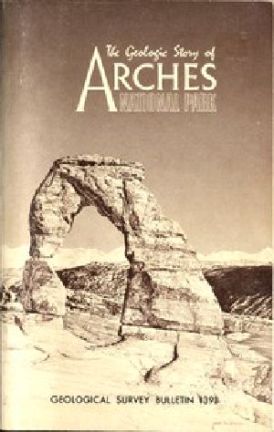 [Gutenberg 51116] • The Geologic Story of Arches National Park / Geological Survey Bulletin 1393